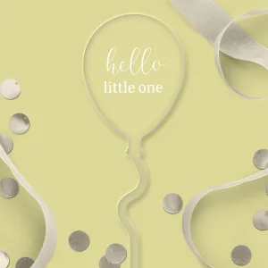 Hello Little One Clear Balloon Topper - White Wording